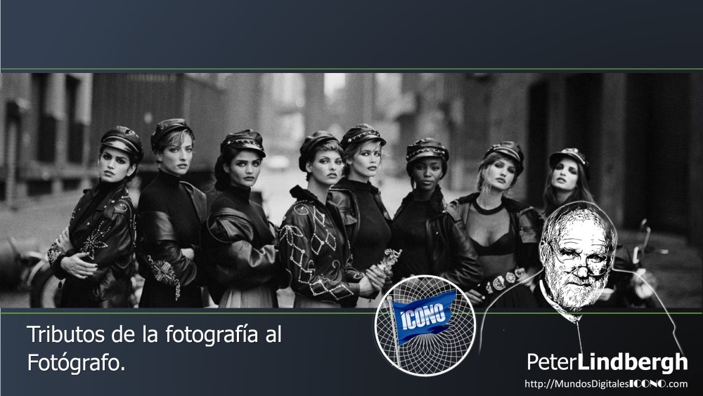 ICONOFotografia, Peter Lindbergh, Mundos Digitales ICONO,  Tributos Digitales