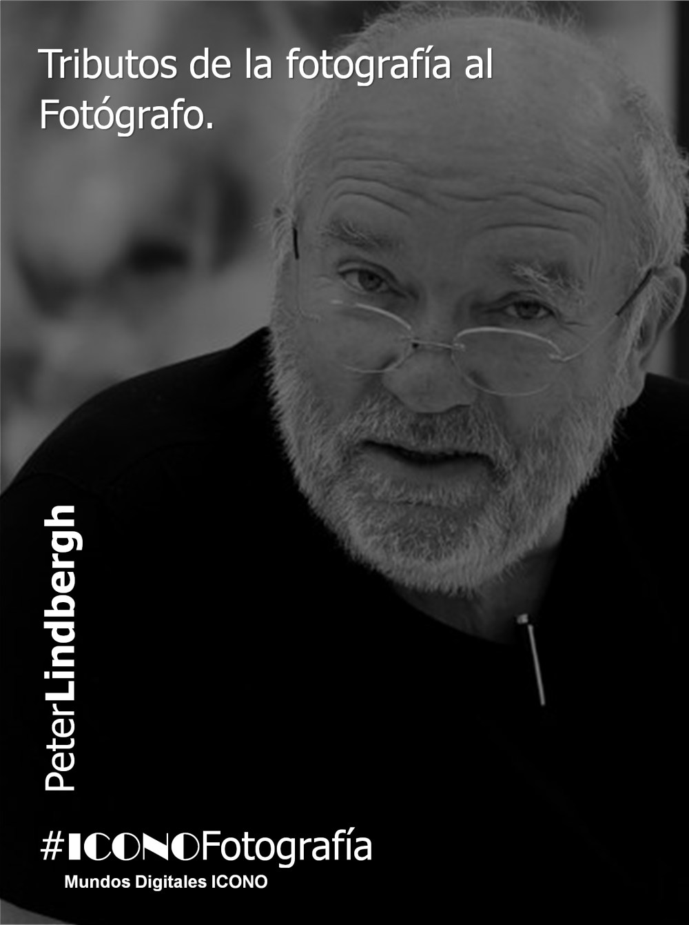 ICONOFotografia, Peter Lindbergh, Mundos Digitales ICONO,  Tributos Digitales