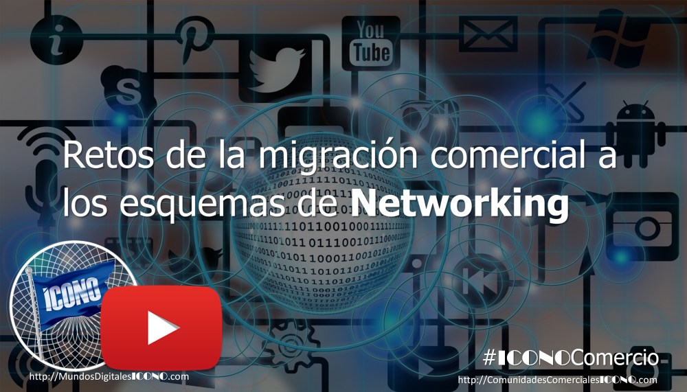 Retos de la migración comercial a los esquemas de Networking