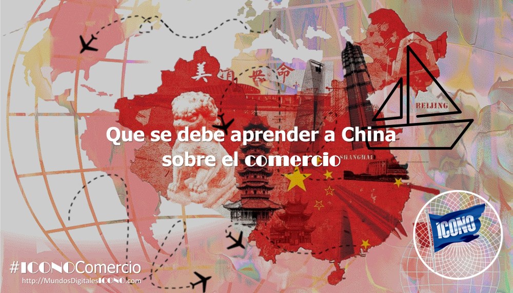 ICONO Comercio, #ComercioInternacional, #CátedrasdeComercio, #China